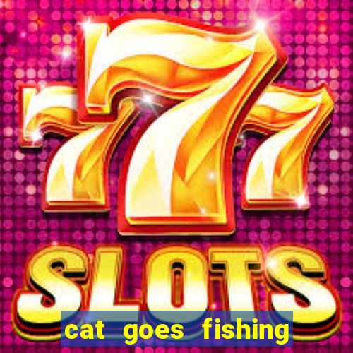 cat goes fishing free download